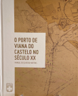 O Porto de Viana do Castelo no Sculo XX